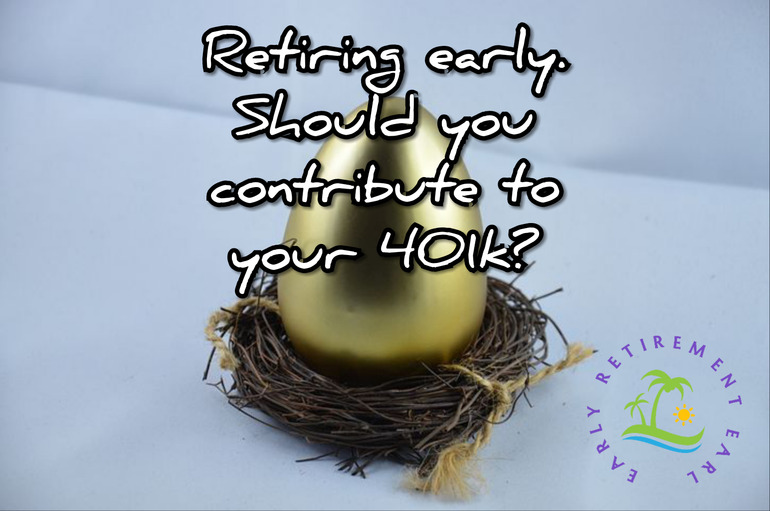 Should I Stop Contributing to My 401(k) to Retire Early?