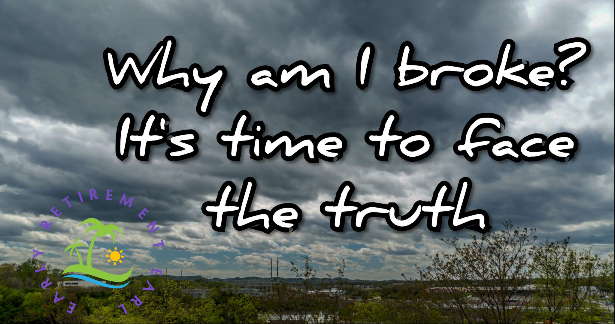 Why am I broke? 10 truths you must face now.