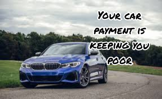 Your car payment is keeping you poor