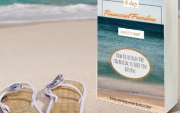 The Ultimate Financial Freedom Guide: Your 8-Day Boot Camp to Early Retirement