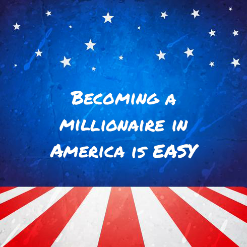 Becoming a millionaire in America is EASY
