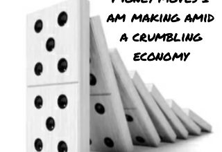 Money moves I am making amid a crumbling economy