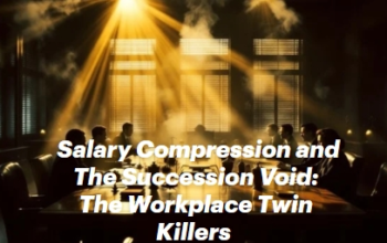 Salary Compression and the Succession Void: The Twin Killers of the Modern Workforce