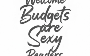 Welcome Budgets Are Sexy Readers!